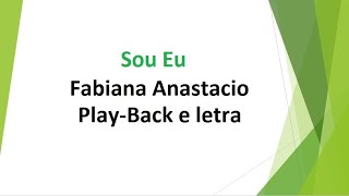 Sou Eu  Fabiana Anastácio  PlayBack e letra [upl. by Cletus]