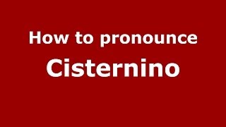 How to pronounce Cisternino ItalianItaly  PronounceNamescom [upl. by Pinette130]