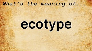 Ecotype Meaning  Definition of Ecotype [upl. by Lavona]