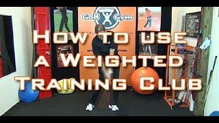 Golf Fitness  How To Use A Weighted Golf Training Club [upl. by Nimzzaj454]