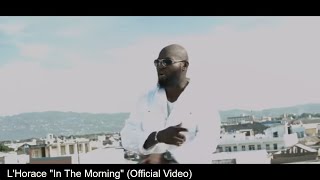 LHorace  In The Morning Official Video [upl. by Atsed]