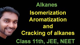 06 Isomerization Aromatization and Cracking of alkanes [upl. by Michael]