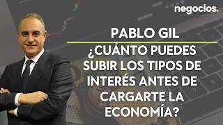 Pablo Gil XTB ¿Cuánto puedes subir los tipos de interés antes de cargarte la economía [upl. by Sadye]