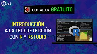 🌎 Geotaller ¡GRATUITO Introducción a la Teledetección con R y RStudio  CAEG [upl. by Nevets]