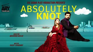 Absolutely Knot  Short Film  Love Story  Kubra Khan  Vasay Chaudhry  ARY Telefilm [upl. by Rego]