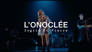 Ingrid StPierre  LOnoclée  Live au Théâtre de la Ville Longueuil [upl. by Aisauqal166]