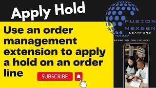 Order Management Order Extensions Efficiency to Apply Holds on Order Lines in Oracle Fusion [upl. by Bianca546]