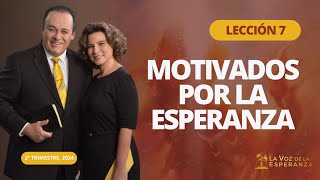 Escuela Sabática  Lección 7 Motivados Por La Esperanza  Mayo 18 [upl. by Kcirderf]