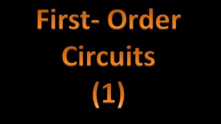 First Order Circuits 1 General Introduction [upl. by Fanni]