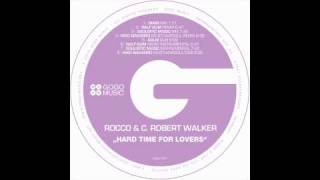 Rocco and C Robert Walker  Hard Time For Lovers Main Mix [upl. by Asssilem742]