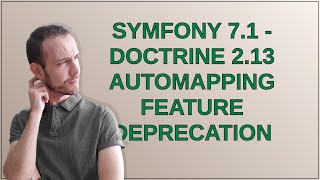 Symfony 71  Doctrine 213 automapping feature deprecation [upl. by Neau]