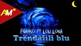 Franko ft Loli Loka  Trendafili blu Official Lyrics Video [upl. by Dorelle]