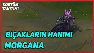 Bıçakların Hanımı Morgana 2019 Kostüm Tanıtımı League of Legends [upl. by Nare]