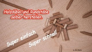 Rundstäbe und Holzdübel selbst herstellen Ganz einfach Super easy [upl. by Sedgewinn437]