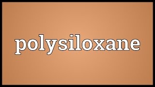 Polysiloxane Meaning [upl. by Cirderf]