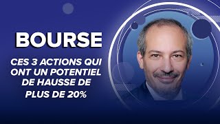 Bourse  ces 3 actions qui ont un potentiel de hausse de plus de 20 [upl. by Hako]