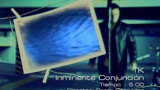 TK  quotInminente conjunciónquot Videoclip oficial [upl. by Eiuqcaj490]