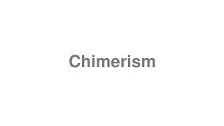 How to Pronounce quotChimerismquot [upl. by Ikcir]