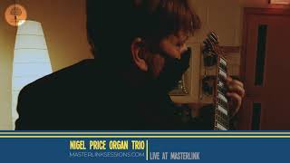 Nigel Price Organ Trio  Movin Along  Live at Masterlink [upl. by Rehteh]