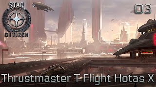 Star Citizen FR 03 Thrustmaster T Flight Hotas X [upl. by Ecnadnac]