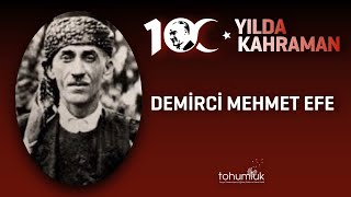 DEMİRCİ MEHMET EFE  100 YILDA 100 KAHRAMAN [upl. by Quigley]