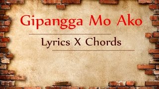 Gipangga Mo Ako Lyrics and Chords [upl. by Kenta]