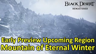 Mountain of Eternal Winter Region Snow Land Early Preview Upcoming Region Black Desert Online [upl. by Stuckey168]