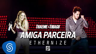 Thaeme amp Thiago  Amiga Parceira  DVD Ethernize [upl. by Stilu]