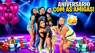 A MELHOR FESTA DE ANIVERSÃRIO DA MINHA VIDA COM AS AMIGAS [upl. by Jason]