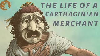 The Life Of A Carthaginian Merchant or a bit of it anyway [upl. by Fitzger864]