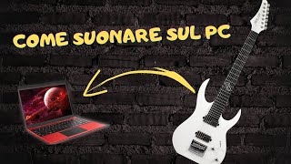 Scopri come suonare la CHITARRA sul PC come un professionista [upl. by Lledyr]