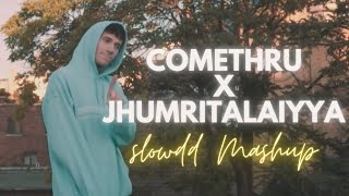 Comethru X Jhumritalaiyya  Full Version  Shybu  Slowdd Mashup [upl. by Elisha]