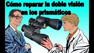 Cómo reparar la doble visión en los prismáticos  fácil 2018 [upl. by Orit]