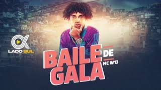 Baile de Gala Mc W13 Prod Charles Beat [upl. by Letnuahs]