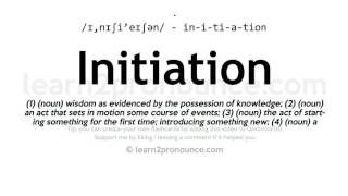 Pronunciation of Initiation  Definition of Initiation [upl. by Ruprecht]