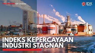 Indeks Kepercayaan Industri Stagnan  IDX CHANNEL [upl. by Takakura]