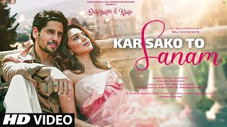 Kar Sako To Sanam New Song 2021  New Hindi Song  Siddharth Malhotra  Kiara Advani  Video Song [upl. by Gladwin]