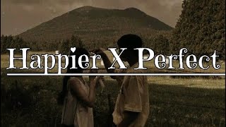 Happier X Perfect  mashup lyrics [upl. by Nomyad]