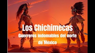 Los Chichimecas Guerreros indomables del norte de México [upl. by Nossila458]