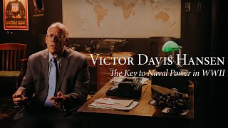 Victor Davis Hanson  The Key to Naval Power in World War II [upl. by Algernon352]