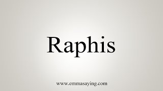 How To Say Raphis [upl. by Hermann]