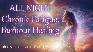 All Night Chronic Fatigue Burnout and Exhaustion Healing Hypnosis Meditation with Deep Relaxation [upl. by Brok]