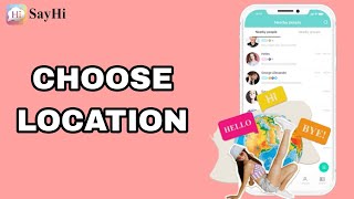 How To Choose Location On SayHi App [upl. by Namzzaj]