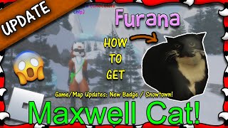 ROBLOX  Furana  How To Get Maxwell Cat Morph amp Snowtown 11  1080HD [upl. by Pilloff]