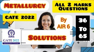 Metallurgy Gate 2022 solutions of all two mark questions  By AIR 6 gate metallurgy [upl. by Sunda]