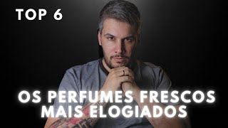 6 PERFUMES FRESCOS MAIS ELOGIADOS  ELES AGRADAM TODO MUNDO [upl. by Can]