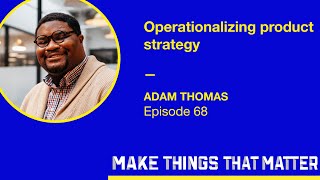 Adam Thomas Operationalizing product strategy [upl. by Yer]