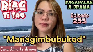 quotManagimbubukodquot PAGADALAN a drama BIAG TI TAOEpisode 253 JENA ALMOITE DRAMA [upl. by Hoy393]