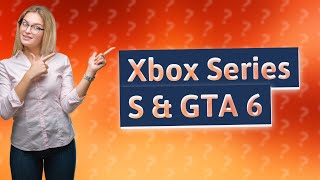 Can Xbox Series S run GTA 6 [upl. by Atirec]