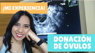 DONACIÓN DE ÓVULOS ¡¡¡TE CUENTO MI EXPERIENCIA [upl. by Anyek]